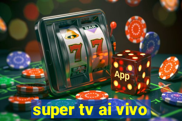 super tv ai vivo